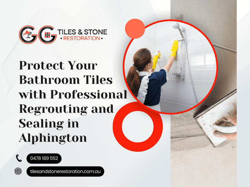 Protect Your Bathroom Tiles with Professional Regrouting and Sealing in Alphington
