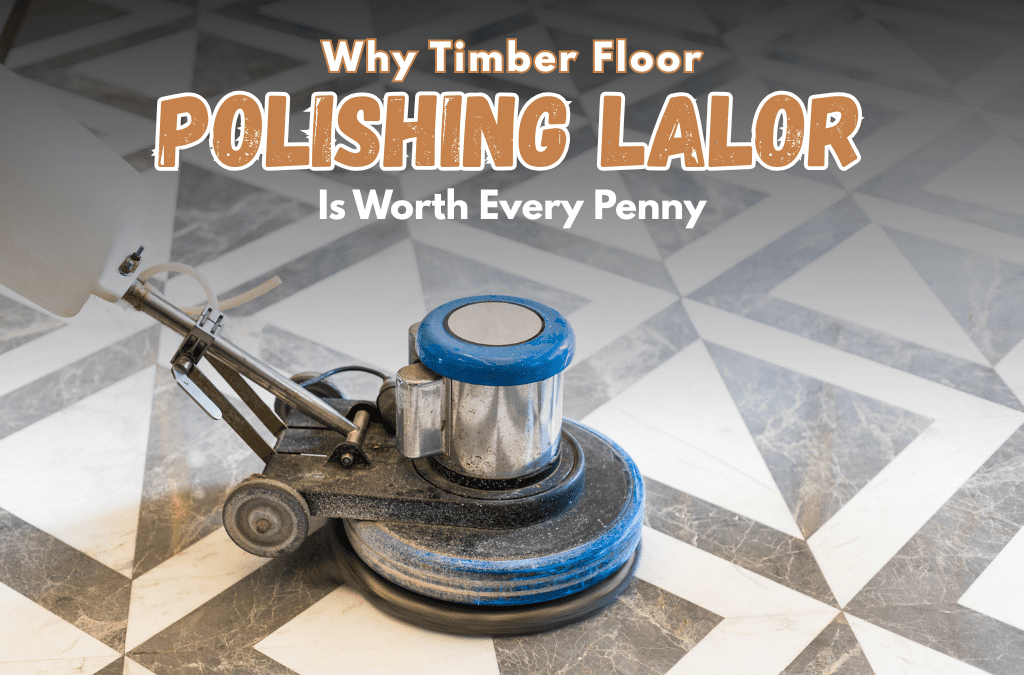 why timber floor polishing lalor is worth every penny